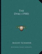 The Dyke (1900) di August Schaefer edito da Kessinger Publishing