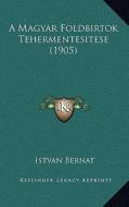 A Magyar Foldbirtok Tehermentesitese (1905) di Istvan Bernat edito da Kessinger Publishing