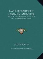 Das Literarische Leben in Munster: Bis Zur Endgultigen Rezeption Des Humanismus (1906) di Aloys Bomer edito da Kessinger Publishing