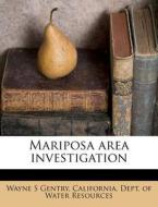 Mariposa Area Investigation di Wayne S. Gentry edito da Nabu Press