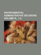 Environmental Administrative Decisions Volume N . 1-4 di Books Group edito da Rarebooksclub.com
