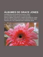 Álbumes de Grace Jones di Source Wikipedia edito da Books LLC, Reference Series