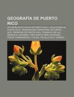 Geografía de Puerto Rico di Fuente Wikipedia edito da Books LLC, Reference Series