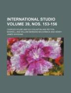 International Studio Volume 39, Nos. 153-156 di Charles Holme edito da Rarebooksclub.com