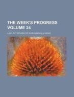 The Week's Progress Volume 24; A Select Review of World News & Views di Books Group edito da Rarebooksclub.com