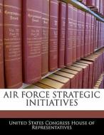 Air Force Strategic Initiatives edito da Bibliogov