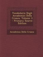 Vocabolario Degli Accademici Della Crusca, Volume 3 di Accademia Della Crusca edito da Nabu Press