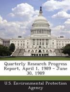 Quarterly Research Progress Report, April 1, 1989 - June 30, 1989 edito da Bibliogov