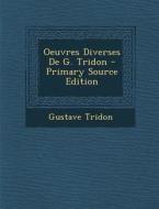 Oeuvres Diverses de G. Tridon di Gustave Tridon edito da Nabu Press