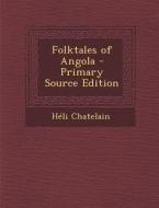 Folktales of Angola di Heli Chatelain edito da Nabu Press
