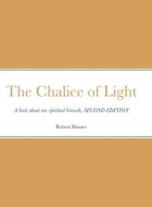 The Chalice of Light di Robert Hunter edito da Lulu.com