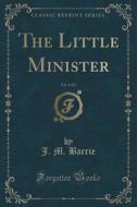The Little Minister, Vol. 2 Of 3 (classic Reprint) di J M Barrie edito da Forgotten Books