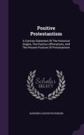 Positive Protestantism di Alphonzo Augustus Hobson edito da Palala Press