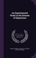 An Experimental Study In The Domain Of Hypnotism di Charles Gilbert Chaddock, R Von 1840-1902 Krafft-Ebing edito da Palala Press