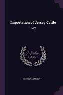 Importation of Jersey Cattle: 1909 di Leander F. Herrick edito da CHIZINE PUBN
