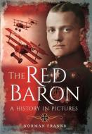 The Red Baron: A History in Pictures di Norman Franks edito da PEN & SWORD AVIATION