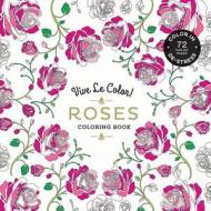 Vive Le Color! Roses (Adult Coloring Book):Color In; De-stress (7 di Abrams Noterie edito da Abrams