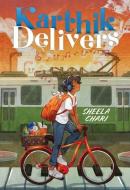 Karthik Delivers di Sheela Chari edito da AMULET BOOKS