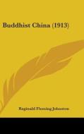 Buddhist China (1913) di Reginald Fleming Johnston edito da Kessinger Publishing