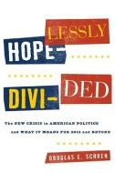 Hopelessly Divided di Douglas E. Schoen edito da Rowman & Littlefield