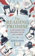 The Reading Promise: 3218 Nights of Reading with My Father di Alice Ozma edito da Hodder & Stoughton
