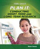 Plan It: Conducting Short-Term and Long-Term Research di Miriam Coleman edito da PowerKids Press
