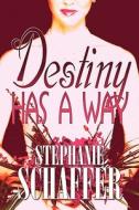 Destiny Has A Way di Stephanie Schaffer edito da America Star Books