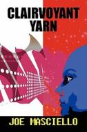 Clairvoyant Yarn di Joe Masciello edito da America Star Books