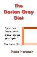 The Dorian Gray Diet di Inma Hannah edito da Createspace