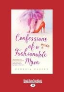 Confessions of a Once Fashionable Mum (Large Print 16pt) di Georgia Madden edito da ReadHowYouWant