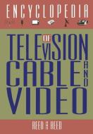 The Encyclopedia of Television, Cable, and Video di M. K. Reed, R. M. Reed edito da Springer US
