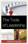 The Tools of Leadership di Frederic W. Skoglund edito da Rowman & Littlefield Education