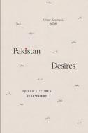 Pakistan Desires: Queer Futures Elsewhere edito da DUKE UNIV PR