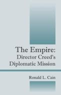 The Empire: Director Creed's Diplomatic Mission di Ronald L. Cain edito da OUTSKIRTS PR