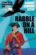 Rabble on a Hill di Robert Edmond Alter edito da Wildside Press