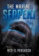 The Marine Serpent di McR El Pensador edito da Xlibris Corporation