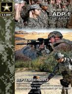 Army Doctrine Publication Adp 1 the Army September 2012 di United States Government Us Army edito da Createspace