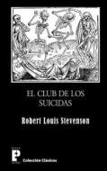 El Club de Los Suicidas di Robert Louis Stevenson edito da Createspace