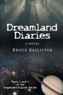 Dreamland Diaries di Bruce Ballister edito da Createspace