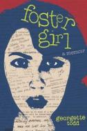 Foster Girl, a Memoir di Georgette Todd edito da Createspace Independent Publishing Platform