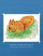 Sadie the Friendly Little Squirrel di Jack Griner edito da Trafford Publishing