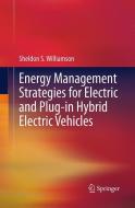 Energy Management Strategies for Electric and Plug-in Hybrid Electric Vehicles di Sheldon S. Williamson edito da Springer New York