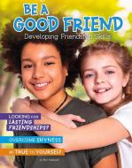 Be a Good Friend: Developing Friendship Skills di Ben Hubbard edito da CAPSTONE PR