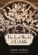 The Lost World of DeMille di John Kobal edito da UNIV PR OF MISSISSIPPI