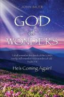 God of Wonders di John Siler edito da XULON PR