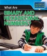 What Are Binary and Hexadecimal Numbers? di Patricia Harris edito da PowerKids Press