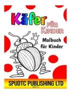 Kafer Fur Kinder: Malbuch Fur Kinder di Spudtc Publishing Ltd edito da Createspace