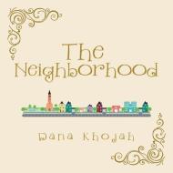 The Neighborhood di Dana Khojah edito da Partridge Publishing Singapore