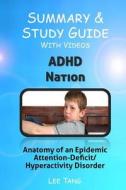Summary & Study Guide - ADHD Nation: Anatomy of an Epidemic - Attention-Deficit/Hyperactivity Disorder di Lee Tang edito da Createspace Independent Publishing Platform
