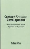 Context-sensitive Development di Anthony Ware edito da Kumarian Press